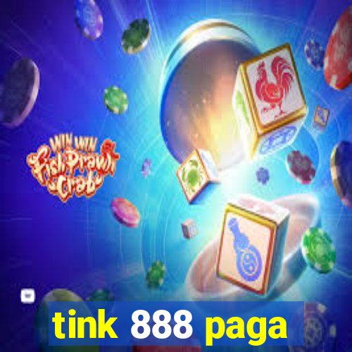 tink 888 paga